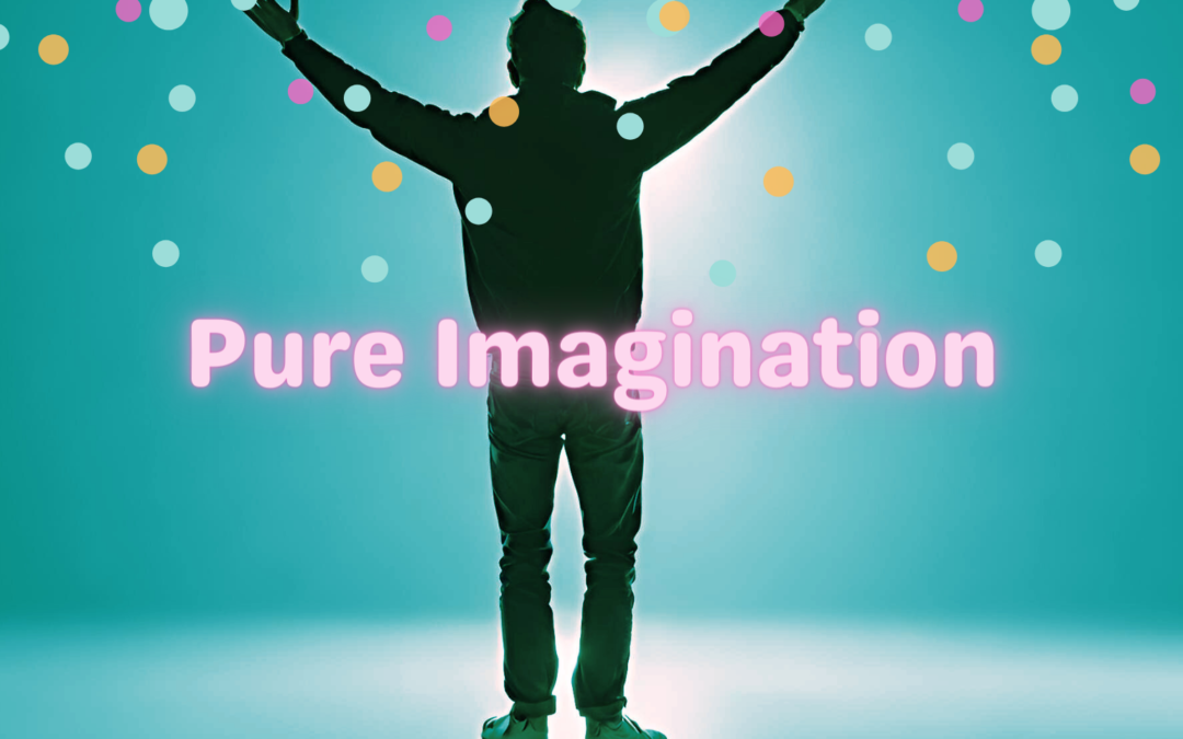 Pure Imagination-An Invitation